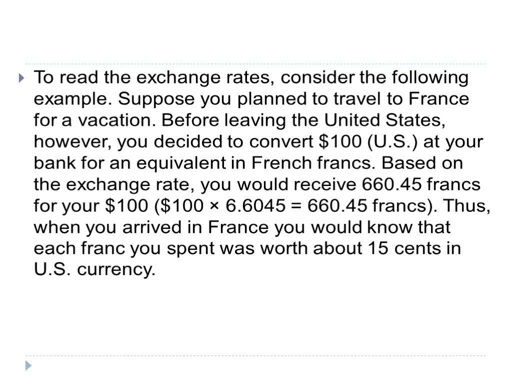 To read the exchange rates, consider the following example. Suppose you planned to travel